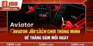 Aviator J88 - Cách Chơi Thông Minh Để Thắng Đậm Mỗi Ngày