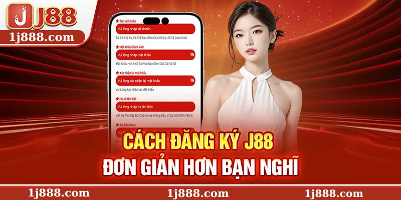 Cách đăng ký J88 đơn giản hơn bạn nghĩ