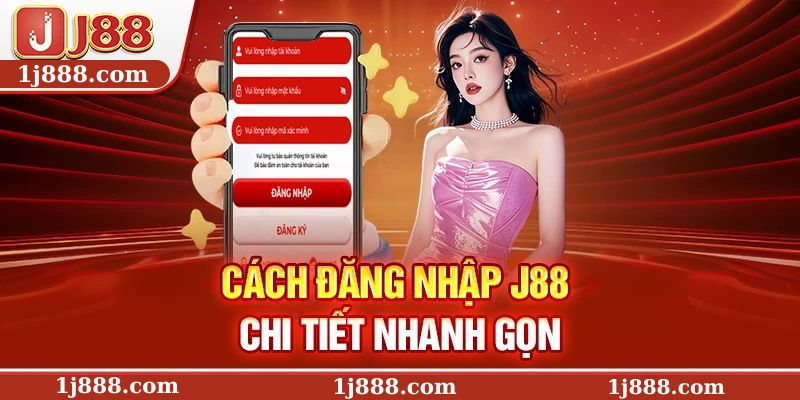 Cách đăng nhập J88 chi tiết nhanh gọn