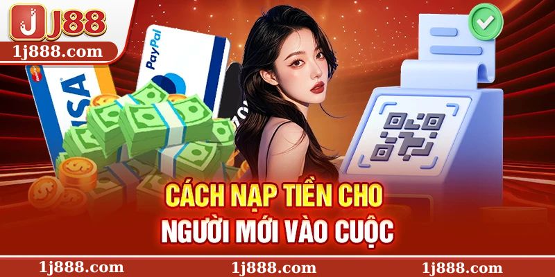Cách nạp tiền cho người mới vào cuộc