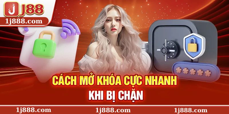 Cách mở khóa cực nhanh khi bị chặn