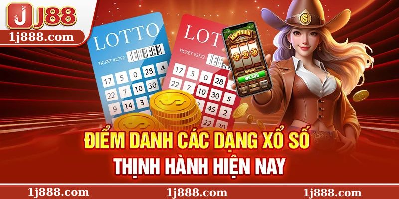 Điểm danh các dạng xổ số thịnh hành hiện nay