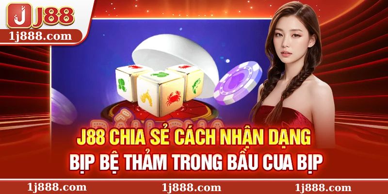 J88 chia sẻ cách nhận dạng bịp bệ thảm trong bầu cua bịp