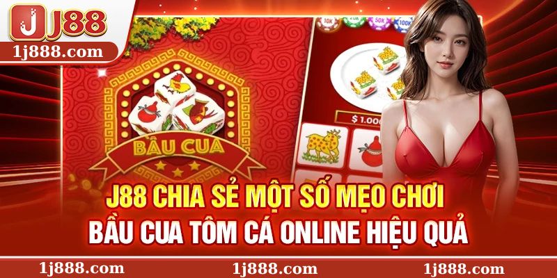 J88 chia sẻ một số mẹo chơi bầu cua tôm cá online hiệu quả