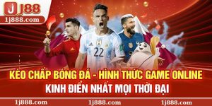 Kèo Chấp Bóng Đá – Game Online Kinh Điển Nhất Mọi Thời Đại