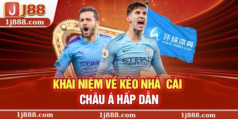 Khái niệm về kèo nhà cái châu Á hấp dẫn