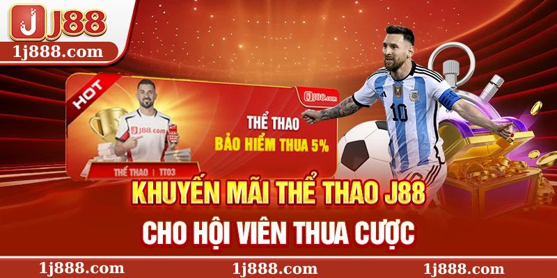 Khuyến mãi Thể thao J88 cho hội viên thua cược