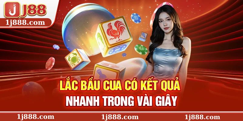 Lắc bầu cua có kết quả nhanh trong vài giây