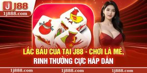 Lắc Bầu Cua Tại J88 – Chơi Là Mê, Rinh Thưởng Cực Hấp Dẫn
