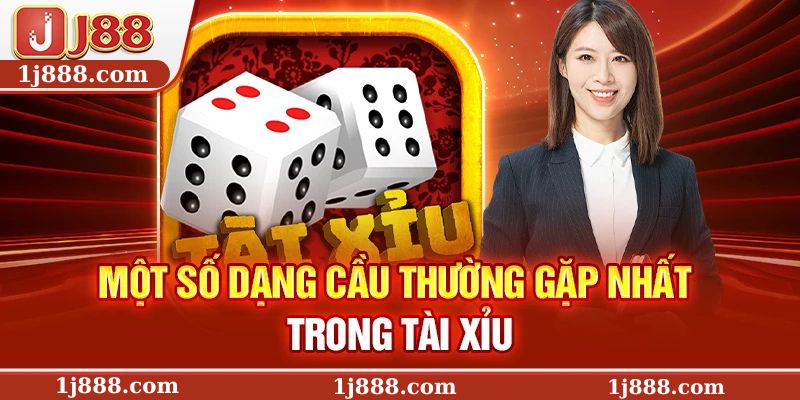 Một số dạng cầu thường gặp nhất trong tài xỉu