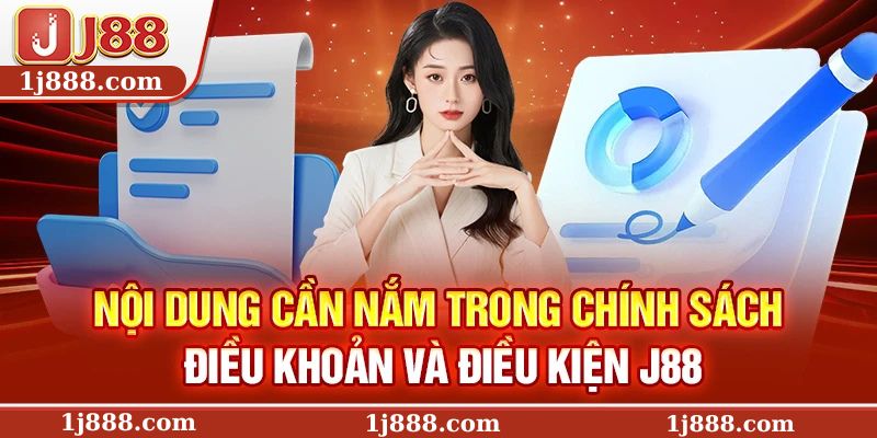 Nội dung cần nắm trong chính sách điều khoản và điều kiện J88