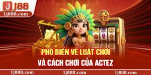 Phổ biến về luật chơi và cách chơi của Actez