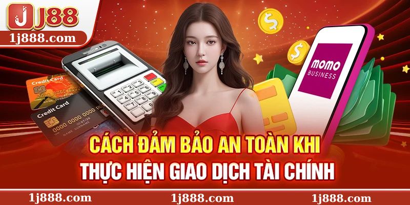 Cách đảm bảo an toàn khi thực hiện giao dịch tài chính