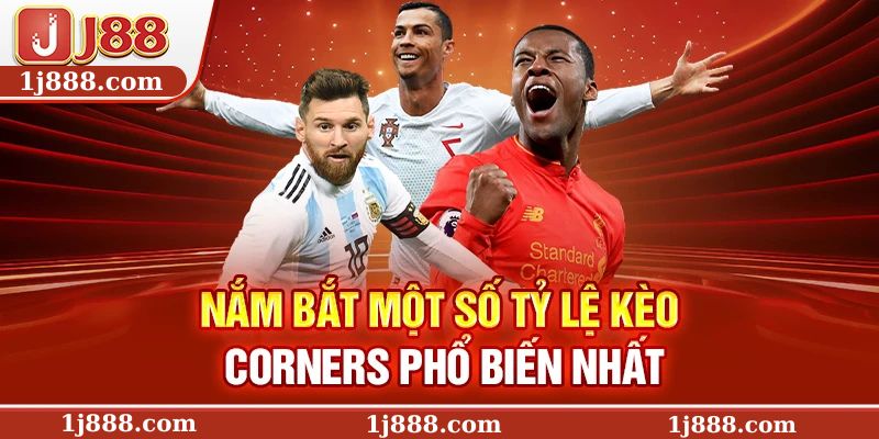 Nắm bắt một số tỷ lệ kèo Corners phổ biến nhất