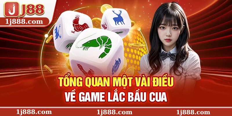 Tổng quan một vài điều về game lắc bầu cua